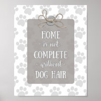 Home is not Complete without Dog Hair-Gray