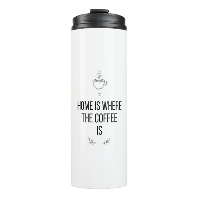 Home Is Where Coffee Is Mug Thermosbecher (Vorderseite)