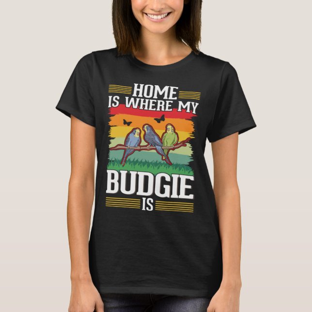 Home is where my Budgie is Budgie T-Shirt (Vorderseite)
