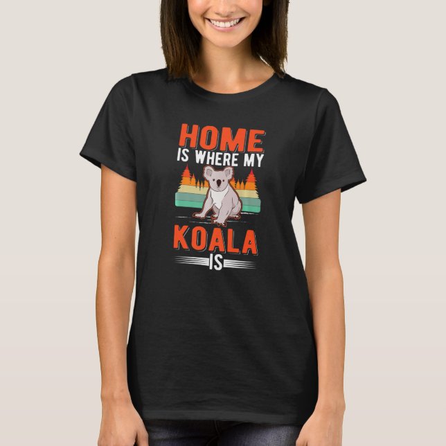 Home Is Where My Koala Is Koala T-Shirt (Vorderseite)