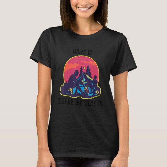 Home Is Where My Tent Is 1 T-Shirt (Vorderseite)