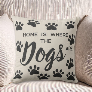 Home Is Where The Dogs Are Kissen