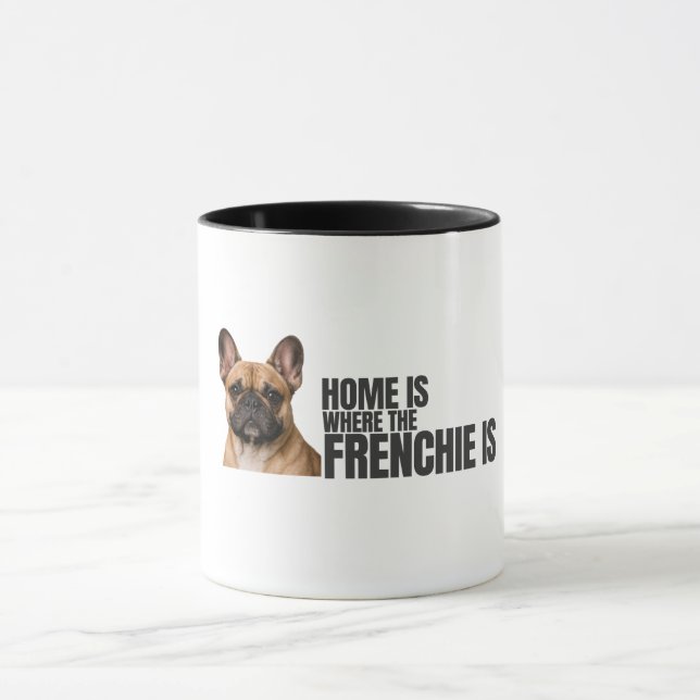 Home is Where the Frenchie Is Coffee Mug Tasse (Zentrum)