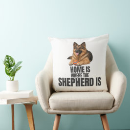 Home Is Where the Shepherd Is Throw Pillow Kissen