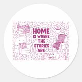 Home Is Where the Stories Are Runder Aufkleber
