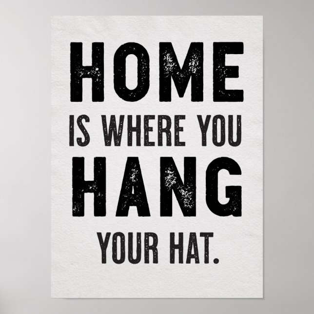 "Home Is Where You Hang Your Hat" Typography Art Poster (Vorne)
