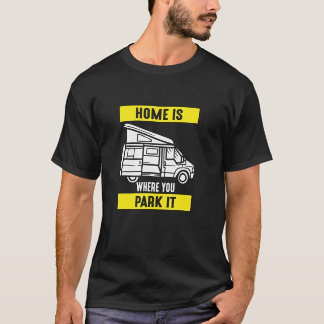 Home Is Where You Park It Motorhome Driving Design T-Shirt (Vorderseite)
