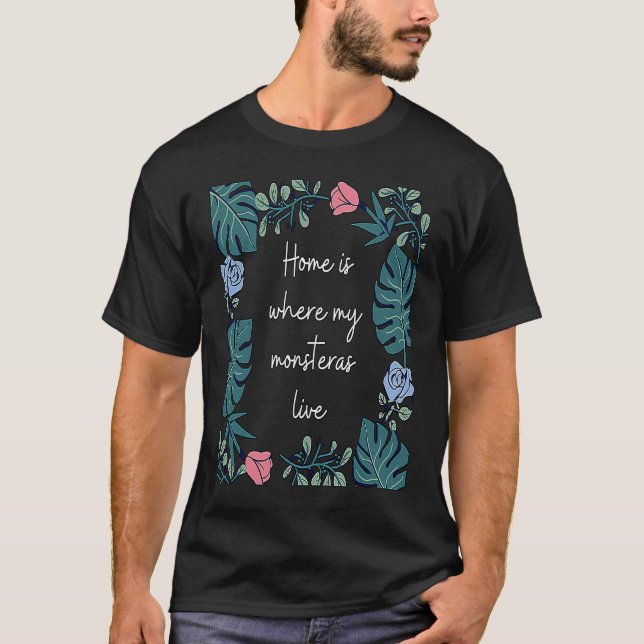 Home ist where my Monstera live  House Plants Mons T-Shirt (Vorderseite)