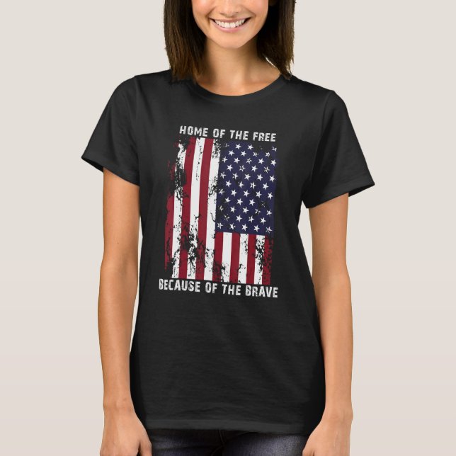 Home Of The Free Because Of The Brave 1 T-Shirt (Vorderseite)