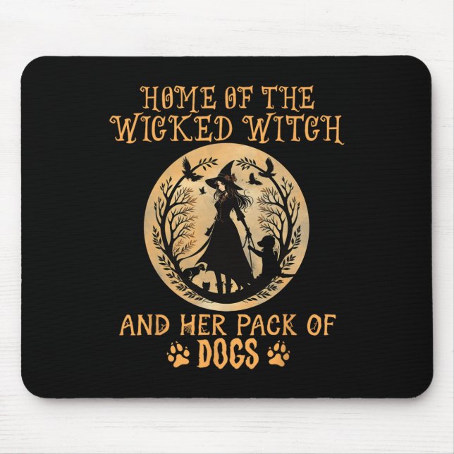 Home Of The Wicked Witch And Her Pack Of Dog Funny Mousepad (Vorne)