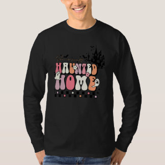 Home Sweet Haunted Home Spooky Season   Halloween T-Shirt