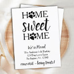 Home Sweet Home We've Moved Dog Pet Moving Postkarte<br><div class="desc">Home Sweet Home! Let your best friend announce your move with this cute and funny Home Sweet Home with Paw Prints dog moving announcement card. Personalize with names and your new address and bottom text. This cute dog moving announcement is a must for all dog moms and dads, cat lovers...</div>