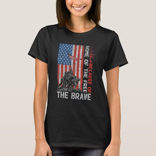 Home The Free Because Of The Brave Patriotic Ameri T-Shirt (Vorderseite)