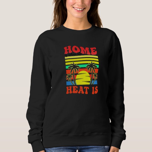 Home Where Heat Is Florida Sweatshirt (Vorderseite)