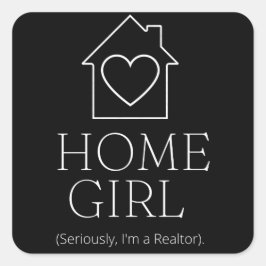 HomeGirl (Im Ernst, ich bin Realtor). Quadratischer Aufkleber