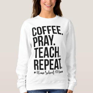 Homeschool Mama Kaffeetest Wiederholung Geschenk f Sweatshirt