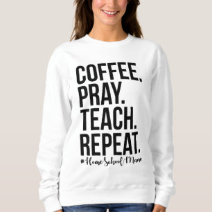 Homeschool Mama Kaffeetest Wiederholung Geschenk f Sweatshirt
