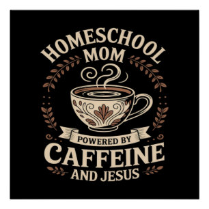 Homeschool-Mutter, angetrieben von Koffein und Jes Poster