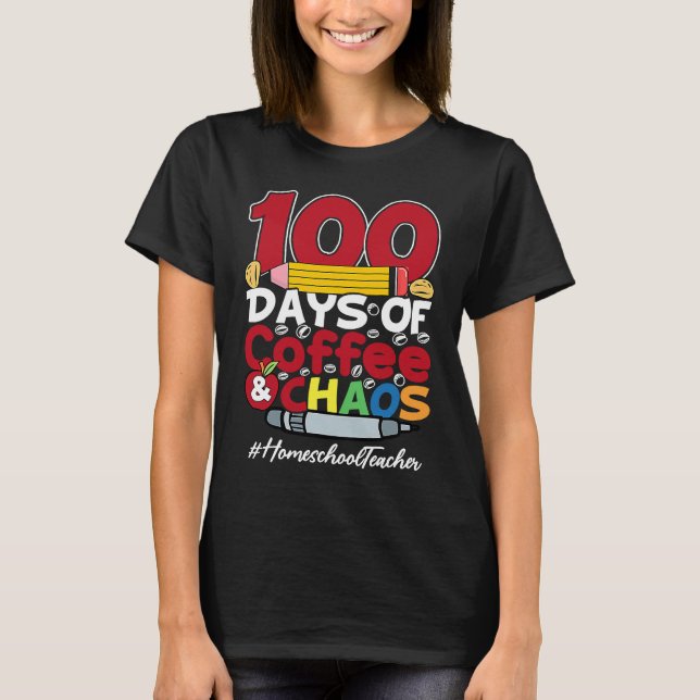 Homeschool Teacher Happy Women 100 Days Of Coffee  T-Shirt (Vorderseite)