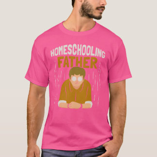Homeschool Vater Hausunterricht Vater Daddy Freund T-Shirt