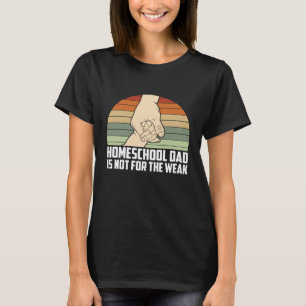 Homeschool-Vater ist nicht für schwache Homeschool T-Shirt