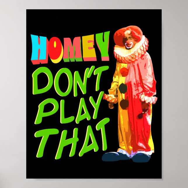 Homey Dont Play That  Poster (Vorne)