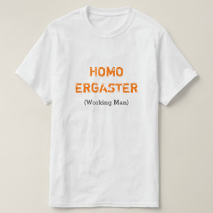 HOMO ERGASTER (Arbeiter) T-Shirt