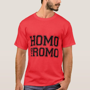 Homo für Romo T-Shirt