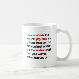 HOMOPHOBIE IST DIE ANGST, DASS SCHWULE MÄNNER SIE  KAFFEETASSE