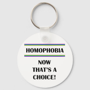 Homophobie....Nun, das ist eine Wahl! Schlüsselanhänger