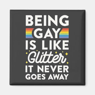 Homosexuell zu sein ist wie Glitzer, geht nie weg Magnet