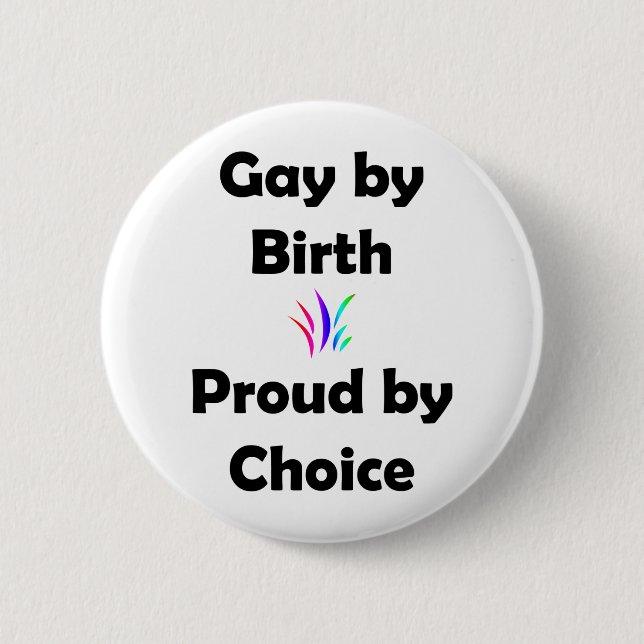 Homosexuelles durch die Geburt… stolz durch Wahl Button (Vorderseite)