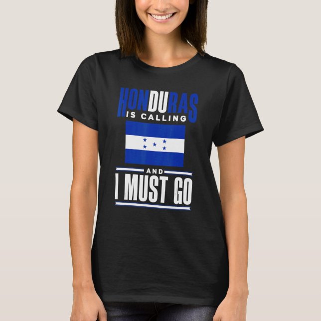 Honduras Flag Honduran Honduras Is Calling And I M T-Shirt (Vorderseite)