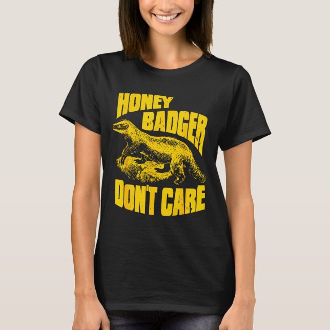 Honey Badger Don't Care  T-Shirt (Vorderseite)