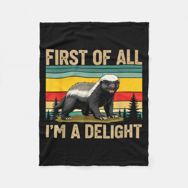 Honey Badger First Of All Im A Delight Funny Honey Fleecedecke (Vorderseite)