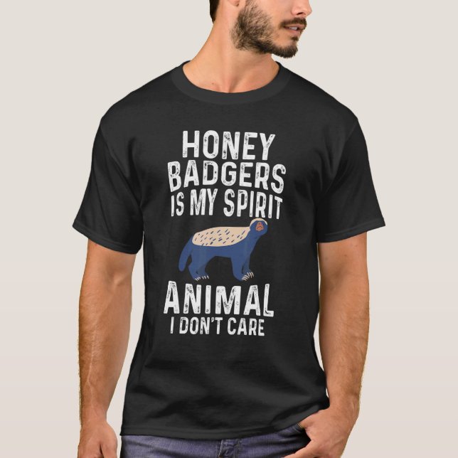 Honey Badger ist mein Geisttier, das mir egal ist T-Shirt (Vorderseite)