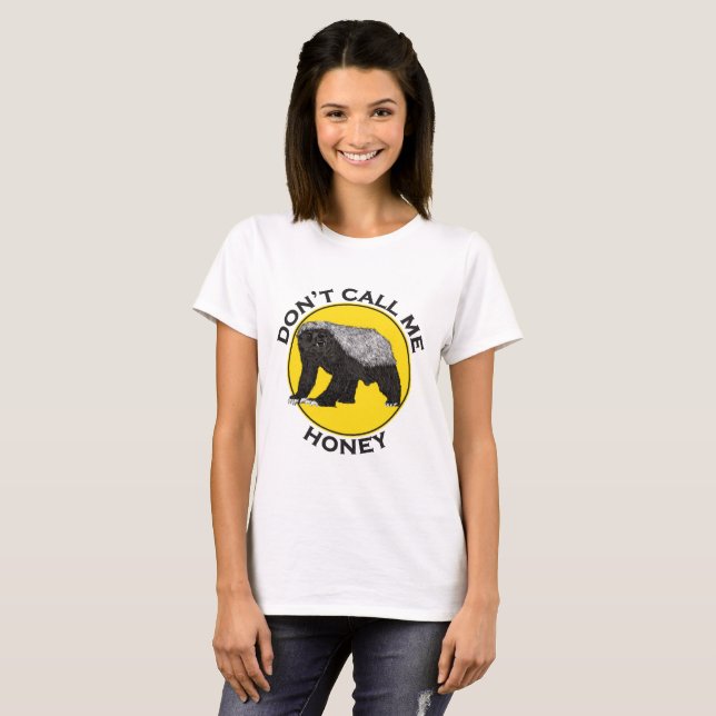 Honey Badger lustiges feministisches Sprichwort T-Shirt (Vorne ganz)