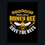 Honey Bee Save The Bees Poster<br><div class="desc">Honey Bee Save The Bees</div>