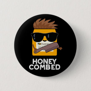 Honey Combed Funny Honey Pun Dark BG Button