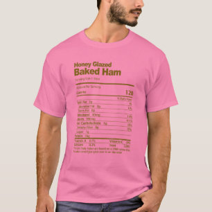 Honey Glazed Baked Ham Nutrition Fakten Weihnachte T-Shirt