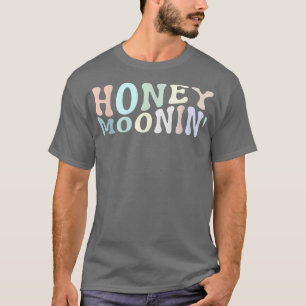 Honey Moonin Fun Honeymooning Honeymoon Vacation T-Shirt