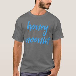 Honey MooninBlue Quote für Paare auf Honeymoon Va T-Shirt