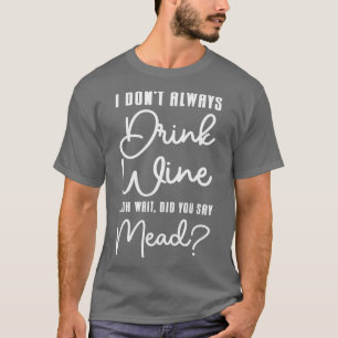 Honey Wine Mead Zuhause Brewer Viking Renaissance T-Shirt