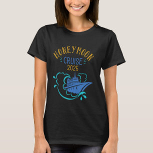 Honeymoon Cruise for Matching Couples 2025 - nur e T-Shirt