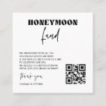 Honeymoon Fund Scan Enclosure Card QR Code Hochzei Quadratische Visitenkarte<br><div class="desc">Fordern Sie virtuelle Spenden für Ihre Flitterwochen mit unserer Flitterwochen-Fondskarte an. Sie können virtuelle Spenden für Ihre Flitterwochen senden,  indem Sie den QR-Code für Ihr Zahlungskonto einsehen.</div>