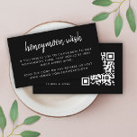 Honeymoon Wish | QR Code Wedding Registry Black En Begleitkarte<br><div class="desc">Einfache, stilvolle Hochzeitshoneymoon-Wunschzettel-Karte in einem modernen minimalistischen Design mit einer eleganten Naturskripttypografie in Schwarz und Weiß, mit einem informellen Schriftart im Stil der Handschrift. Der Text kann leicht mit Ihren Namen, Zahlungsdetails (zelle, PayPal venmo usw.), scannbarem QR-Code und Nachricht für ein einzigartiges Hochzeitsdesign personalisiert werden. Wenn Sie Hilfe bei der...</div>