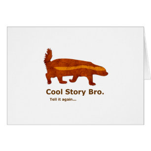 Honig Badger - Cool Story Bro. Sag es noch einmal.