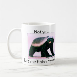 Honig-Dachs, nicht schon… ließ mich meinen Kaff Kaffeetasse