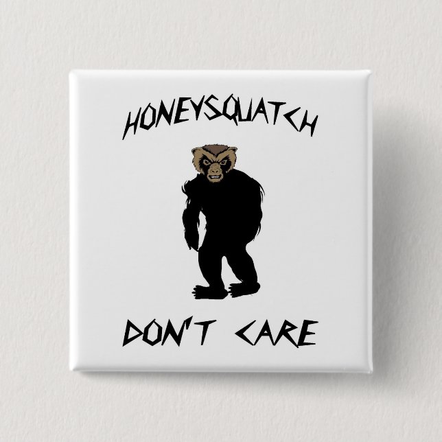 Honig Squatch interessiert sich nicht Button (Vorderseite)