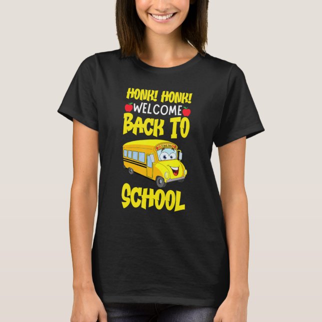 Honk Honk Welcome Back To School Funny Bus Driver T-Shirt (Vorderseite)